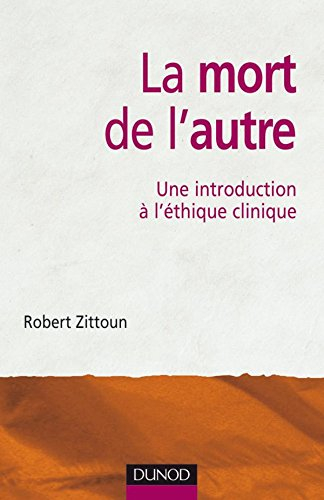 La mort de l'autre : une introduction à l'éthique clinique