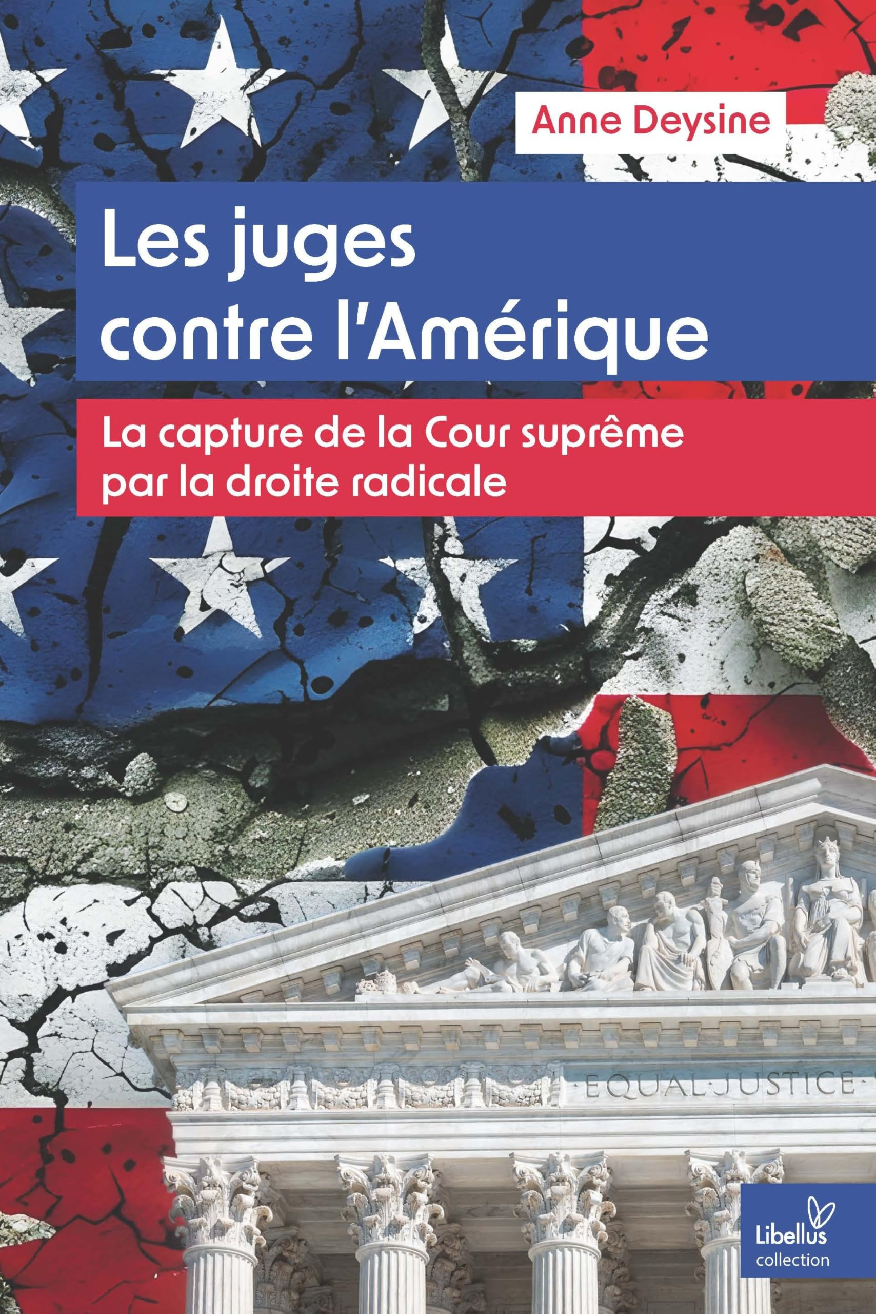 Les juges contre l'Amérique : la capture de la Cour suprême par la droite radicale