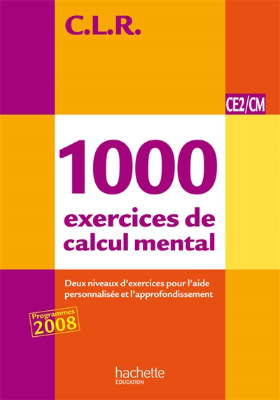 1.000 exercices de calcul mental, CE2-CM : livre de l'élève : trois niveaux d'exercices pour l'aide 