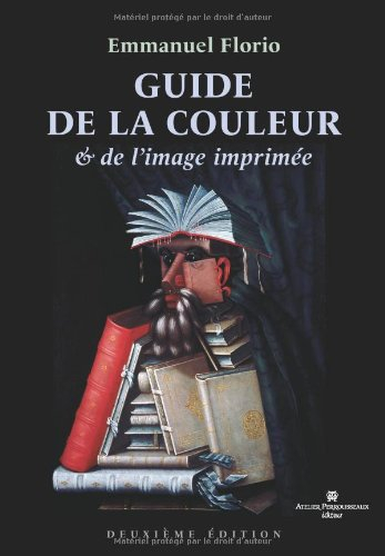 Guide de la couleur & de l'image imprimée : un précis de chromie à l'usage des opérateurs PAO et de 