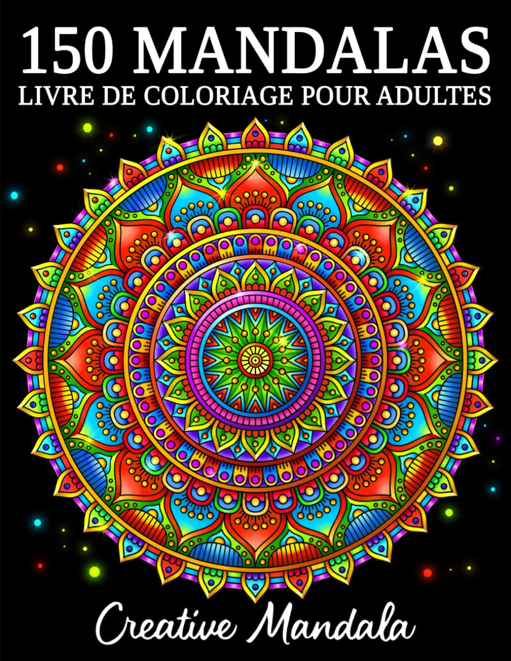 150 Mandalas: Un livre de coloriage pour adultes avec 150 magnifiques mandalas de styles variés pour