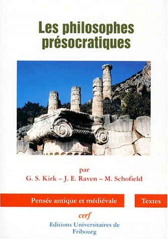Les philosophes présocratiques : une histoire critique avec un choix de textes