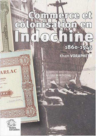 Commerce et colonisation en Indochine (1860-1945) : les maisons de commerce françaises, un siècle d'