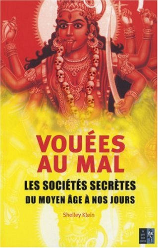 Vouées au mal : les sociétés secrètes du Moyen Age à nos jours