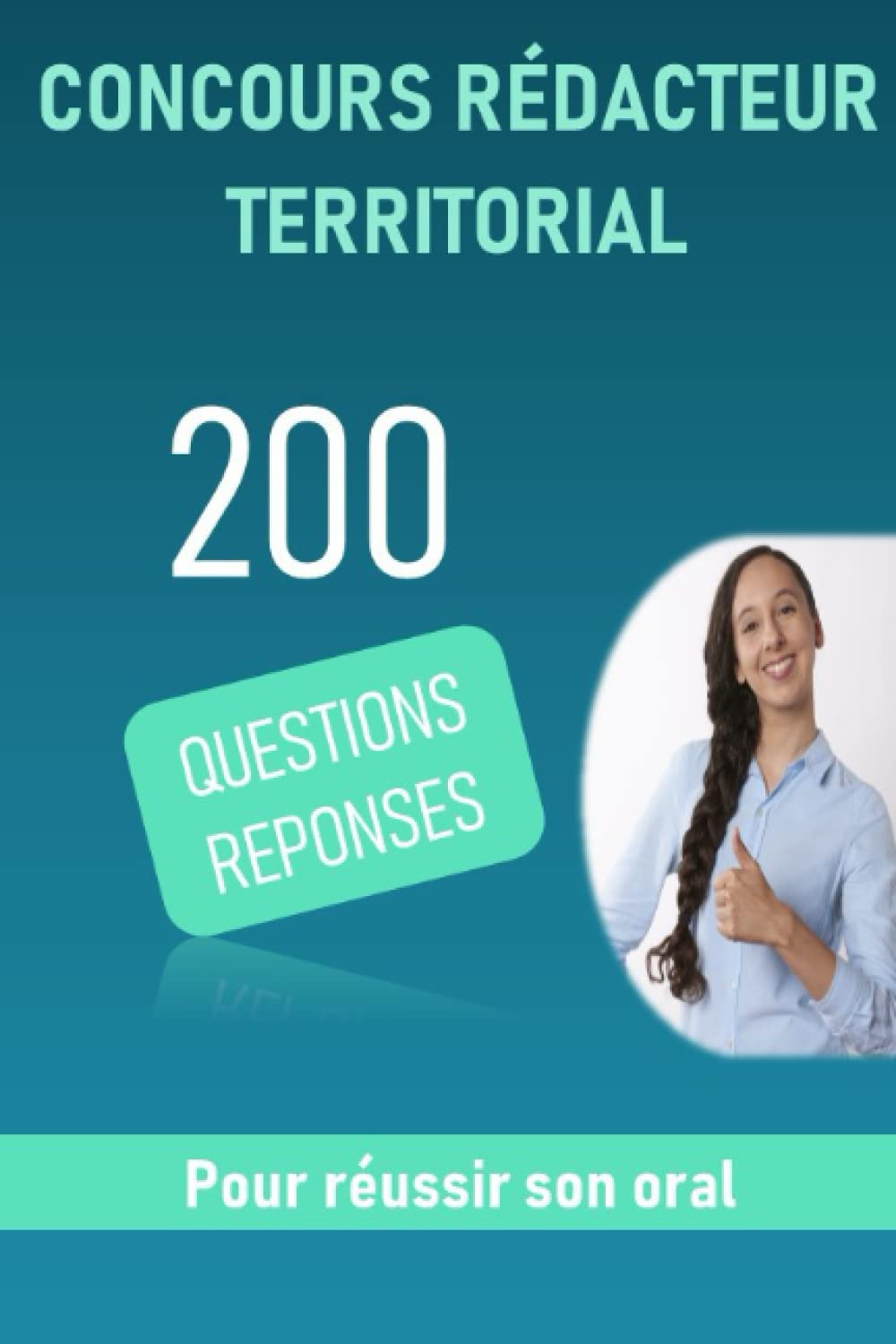Concours Rédacteur territorial: 200 Questions Réponses pour réussir son oral