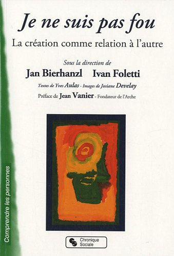 Je ne suis pas fou : la création comme relation à l'autre