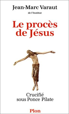 le procès de jésus, crucifié sous ponce pilate