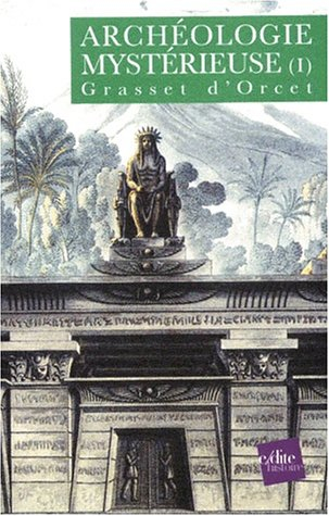 L'archéologie mystérieuse. Vol. 1