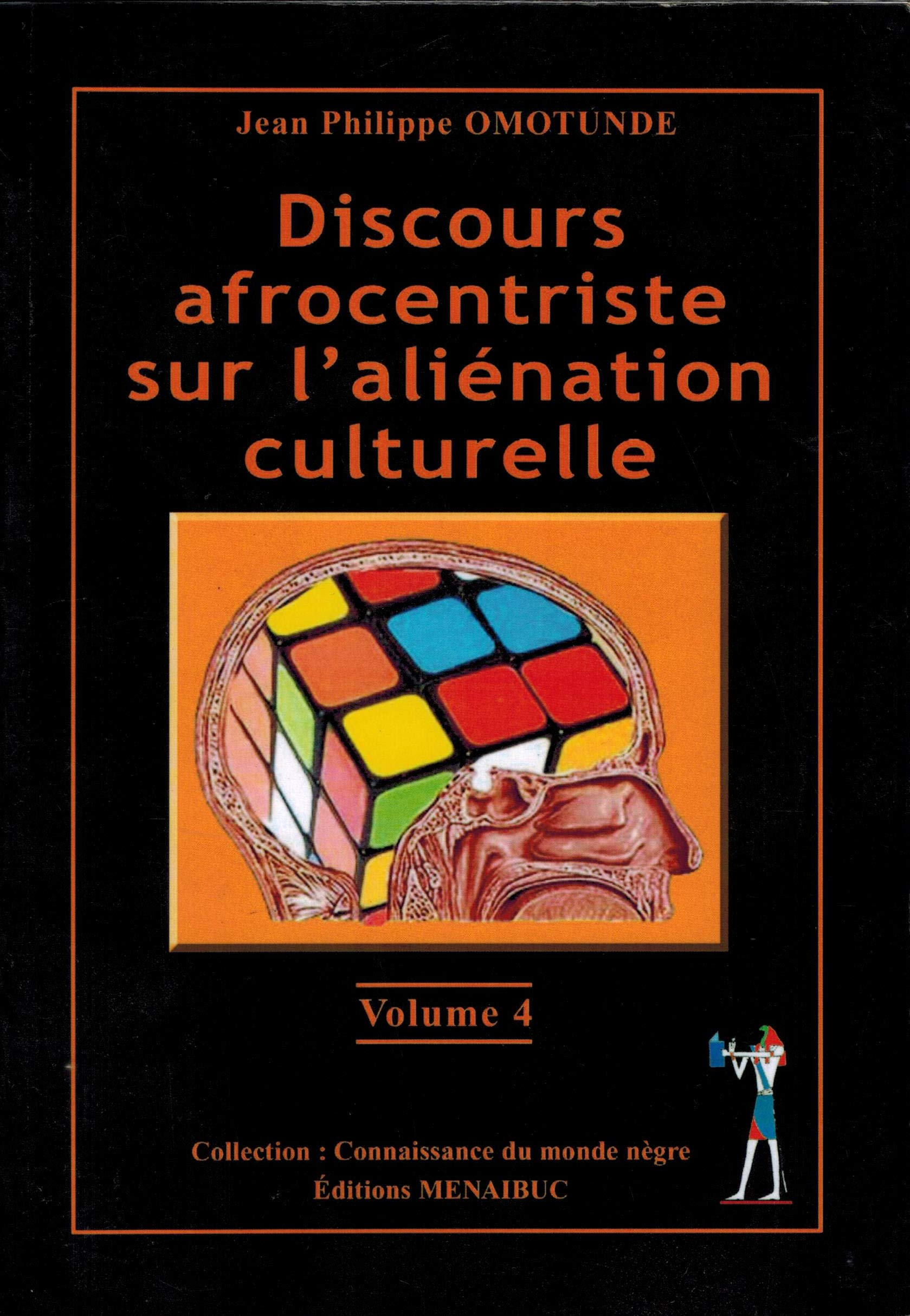 La traite négrière européenne : vérité et mensonges. Vol. 4. Discours afrocentriste sur l'aliénation