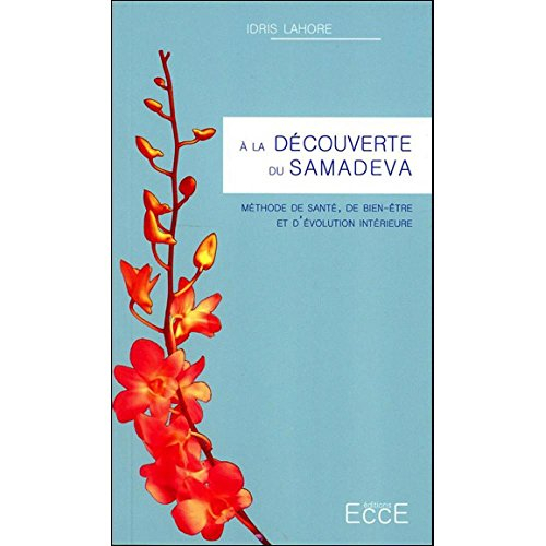 A la découverte du Samadeva : méthode de santé, de bien-être et d'évolution intérieure
