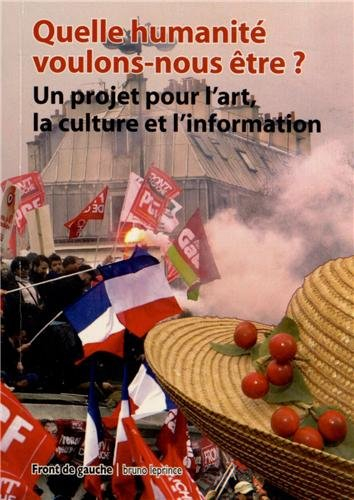 Quelle humanité voulons-nous être ? : un projet pour l'art, la culture et l'information