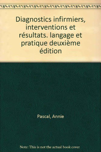 Diagnostics infirmiers, interventions et résultats : langage et pratique