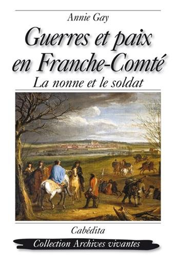 Guerres et paix en Franche-Comté : la nonne et le soldat