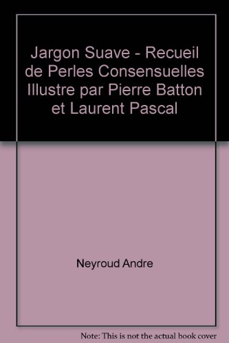 Jargon suave : recueil de perles consensuelles