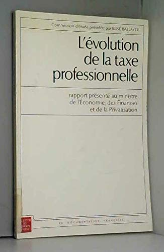 L'Evolution de la taxe professionnelle : rapport présenté au ministre de l'Economie, des Finances et