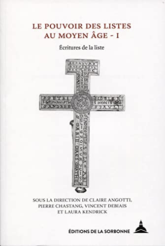 Le pouvoir des listes au Moyen Age. Vol. 1. Ecritures de la liste