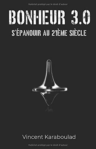 Bonheur 3.0: S'épanouir au 21ème siècle
