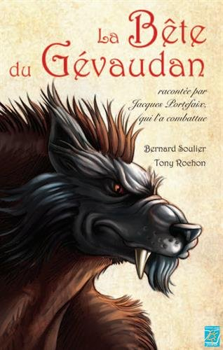 La bête du Gévaudan : sa vraie histoire racontée par Jacques Portefaix, qui l'a combattue
