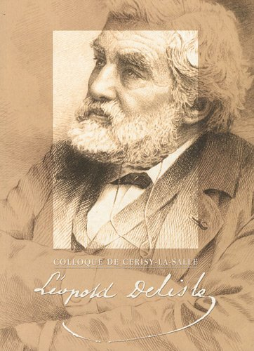 léopold delisle : colloque de cerisy-la-salle (8-10 octobre 2004)