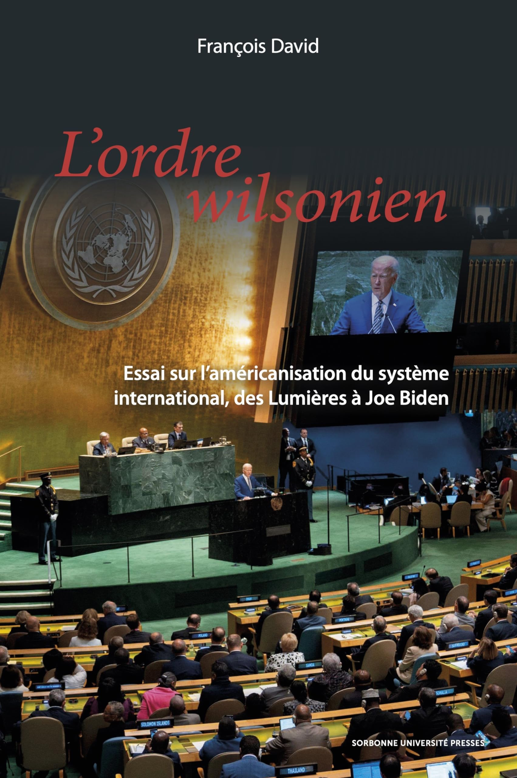 L'ordre wilsonnien : l'américanisation du système international, des Lumières à Joe Biden