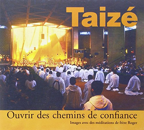 Ouvrir des chemins de confiance : images avec des méditations de fr. Roger