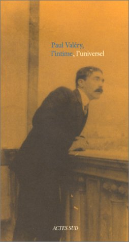 Paul Valéry, l'intime, l'universel