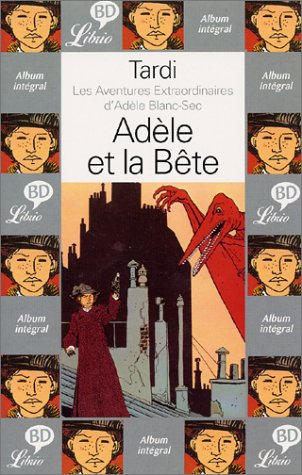 Les aventures extraordinaires d'Adèle Blanc-Sec. Vol. 1. Adèle et la bête