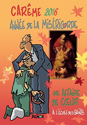 Carême 2016 pour les cancres, année de la miséricorde : une affaire de coeur : à l'école des saints