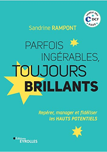 Parfois ingérables, toujours brillants : repérer, manager et fidéliser les hauts potentiels