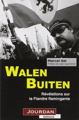Walen buiten ! : révélations sur la Flandre flamingante