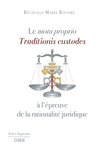 Le motu proprio Traditionis custodes à l'épreuve de la rationalité juridique