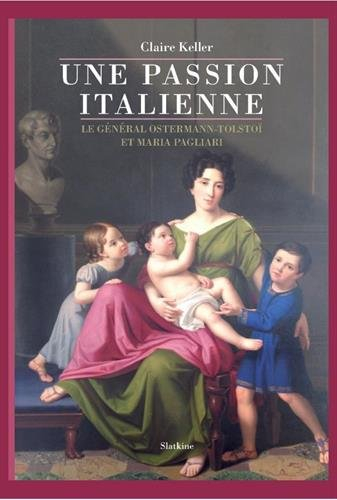 Une passion italienne : le général Ostermann-Tolstoï et Maria Pagliari