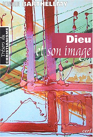Dieu et son image : ébauche d'une théologie biblique