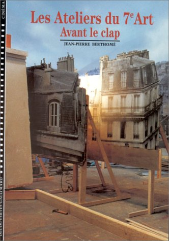 Les ateliers du septième art. Vol. 1. Avant le clap