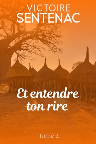 Et entendre ton rire: Tome 2 - Une saga familiale bouleversante - "Merveilleuse histoire!" - "Passio