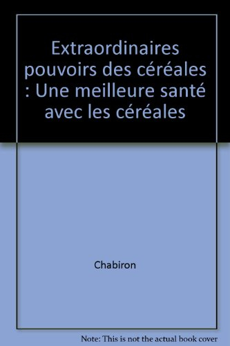 Extraordinaires pouvoirs des céréales : une meilleure santé avec les céréales