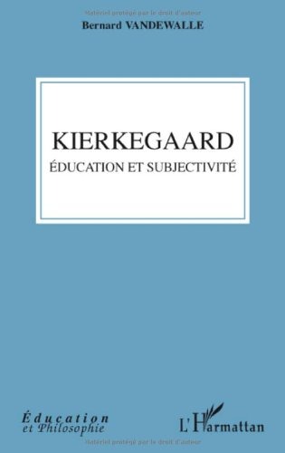 Kierkegaard : éducation et subjectivité