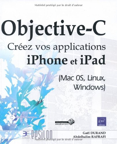 Objective-C : créez vos applications iPhone et iPad (Mac OS, Linux, Windows)