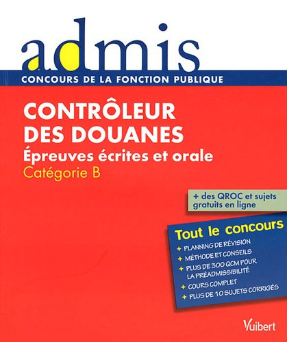 Contrôleur des douanes : épreuves écrites et orale : catégorie B