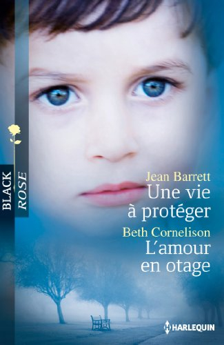 Une vie à protéger. L'amour en otage