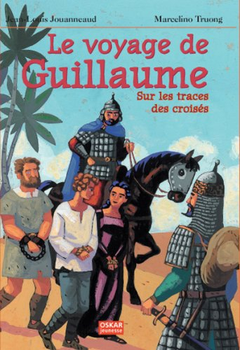 Le voyage de Guillaume : sur les traces des croisés