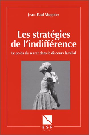 les stratégies de l'indifférence. le poids du secret dans le discours familial
