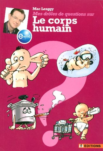 Mes drôles de questions sur le corps humain