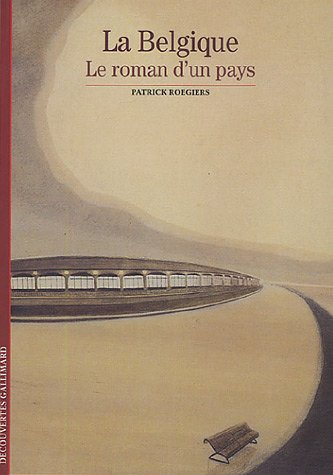La Belgique : le roman d'un pays