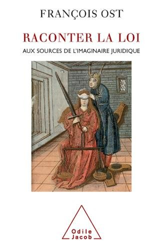 Raconter la loi : aux sources de l'imaginaire juridique