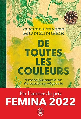 De toutes les couleurs : traité buissonnier de teinture végétale