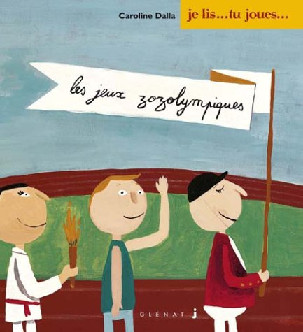Je lis... tu joues.... Vol. 2004. Les jeux zozolympiques