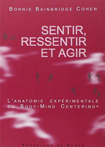 Nouvelles de danse, n° 50. Sentir, ressentir et agir : l'anatomie expérimentale du body-mind centeri