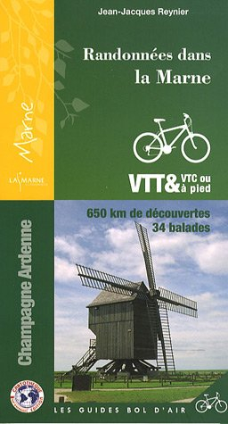 Marne, Champagne-Ardenne : randonnées dans la Marne : 650 km de découvertes, 34 balades
