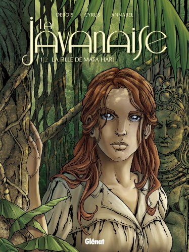 La Javanaise. Vol. 1. La fille de Mata Hari